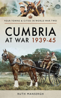 Cumbria at War, 1939-45: (Your Towns & Cities in World War Two)