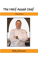 The Half Assed Chef Volume 1