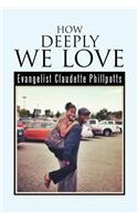 How Deeply We Love