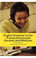 English Grammar in Use - Practical Exercises: Gerunds and Infinitives(4 English Grammar in Use - Practical Exercises)
