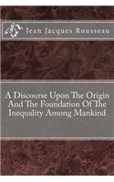 Discourse Upon The Origin And The Foundation Of The Inequality Among Mankind