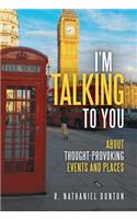 I'm Talking to You: About Thought-Provoking Events and Places(English)
