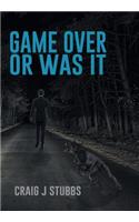 Game Over or Was It