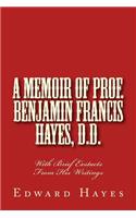 Memoir of Prof. Benjamin Francis Hayes, D.D.