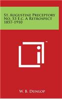 St. Augustine Preceptory No. 53 E.c. A Retrospect 1857-1910