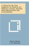 Treatise on the Sabbath, in Which Its Origin, Causes, Nature and Obligation Are Considered