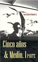 Cinco Años & Medio: Una Historia de emigración, búsqueda y vida!(1 Cinco Años & Medio)