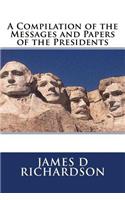 A Compilation of the Messages and Papers of the Presidents