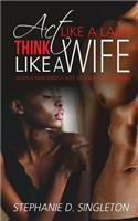 Act Like A Lady Think Like A Wife