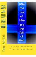 DNA the rise of Man and the fall of God