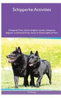 Schipperke Activities Schipperke Tricks, Games & Agility. Includes: Schipperke Beginner to Advanced Tricks, Series of Games, Agility and More