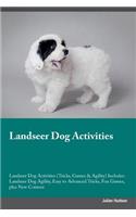 Landseer Dog Activities Landseer Dog Activities (Tricks, Games & Agility) Includes: Landseer Dog Agility, Easy to Advanced Tricks, Fun Games, Plus New Content