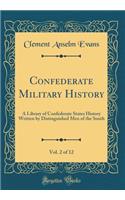 Confederate Military History, Vol. 2 of 12: A Library of Confederate States History Written by Distinguished Men of the South (Classic Reprint): A Library of Confederate States History Written by Distinguished Men of the South (Classic Reprint)