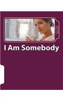 I Am Somebody