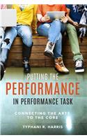 Putting the Performance in Performance Task: Connecting the Arts to the Core