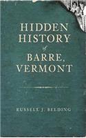Hidden History of Barre, Vermont