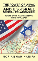 Power of Aipac (American-Israel Public Affairs Committee) and U.S.-Israel Special Relationship
