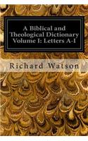 A Biblical and Theological Dictionary Volume I: Letters A-I: Explanatory of the History, Manners, and Customs of the Jews and Neighbouring Nations(English)