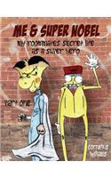 Me & Super Nobel: My Roommates Secret Life As A Super Hero(1 Me & Super Nobel)