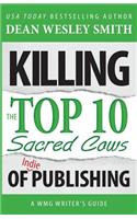 Killing the Top Ten Sacred Cows of Indie Publishing