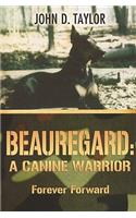 Beauregard: A Canine Warrior: Forever Forward: (English)