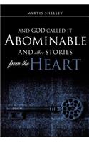 And God Called It Abominable and Other Stories from the Heart: (English)