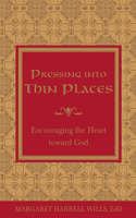 Pressing Into Thin Places