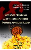 Medicare Spending & the Independent Payment Advisory Board