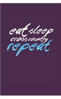 Eat Sleep Cross Country Repeat