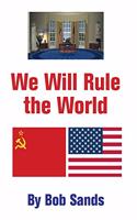 We Will Rule the World