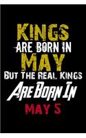Kings Are Born In May Real Kings Are Born In May 5 Notebook Birthday Funny Gift