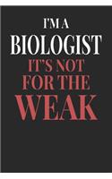 I'm A Biologist It's Not For The Weak