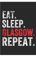 Eat Sleep Glasgow Repeat UK United Kingdom Great Britain British Notebook City Gift