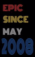 Epic Since May 2008 Notebook Birthday Gift For Women/Men/Boss/Coworkers/Colleagues/Students/Friends.