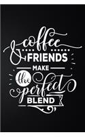Coffee Friends Make The Perfect Blend