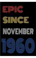Epic Since November 1960 Notebook Birthday Gift For Women/Men/Boss/Coworkers/Colleagues/Students/Friends.