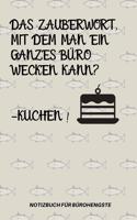 Das Zauberwort, Mit Dem Man Ein Ganzes Büro Wecken Kann? -Kuchen!: A5 Notizbuch LINIERT Arbeitsplatz - Geschenk - Job - Artikel - Abschiedsgeschenk - Büro - Taschenbuch - Bürowitze - Edition - Chef - Dekoration