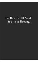 Be Nice or I'll Send You to a Meeting