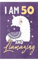 I am 50 And Llamazing: Journal Notebook 108 Pages 6 x 9 Lined Writing 50th Birthday Llama Lovers 50 Years Old Gift