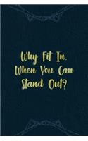 Why Fit In, When You Can Stand Out?: Marketing Notebook Journal Composition Blank Lined Diary Notepad 120 Pages Paperback Navy