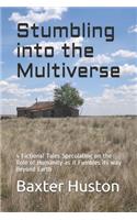 Stumbling into the Multiverse