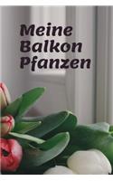 Mein Balkon Pflanzen: Tagebuch für Blumen auf dem Balkon
