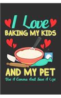 I Love Baking My Kids and My Pet Use a Comma and Save a Life