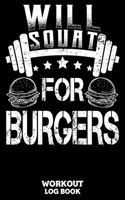 Will Squat For Burgers Workout Log Book: Workout Log Book And Fitness Journal For The Gym, Track Your Cardio And Weights Progress, 6x9, 120 Pages