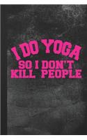 I Do Yoga So I Don't Kill People