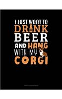 I Just Want To Drink Beer & Hang With My Corgi: Genkouyoushi Notebook(1072 Genkouyoushi Notebook)