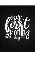 My First Mother Day: Lined Journal: Journal Notebook Diary: Best Gift for Moms, Daily Moments and Milestones - A Classic Ruled/Lined Composition Book/Journal To Write An