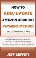 How To Add/Update Amazon Account Payment Method (Ebt Card Information)