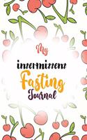 My Intermittent Fasting Journal: Custom Blank Intermittent Fasting notebook journal, Food Journal and Exercise Journal For Any Fast Diet, Weight Loss Results tracking notebook journ