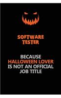Software tester Because Halloween Lover Is Not An Official Job Title